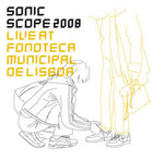 Sonic Scope 2008 - Live At Fonoteca Municipal de Lisboa