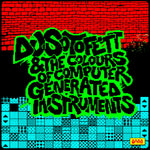 DJ Sotofett & The Colours Of Computer Generated Instruments