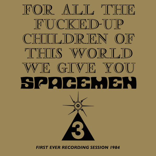 For All The Fucked-Up Children Of This World We Give You Spacemen 3