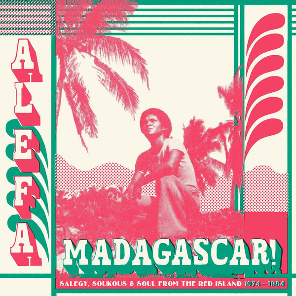 Alefa Madagascar! Salegy, Soukous & Soul from the Red Island 1974-1984