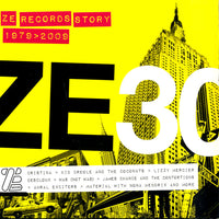 ZE 30: Ze Records Story 1979>2009