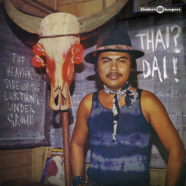 Thai? Dai! - The Heavier Side Of The Luk Thung Underground