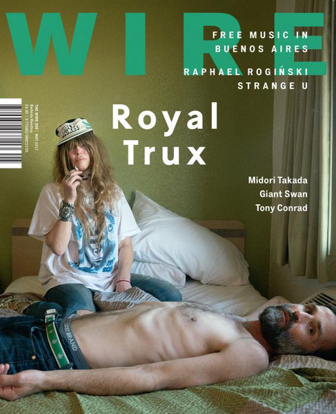 The Wire Issue 399 - Mayl 2017 (Royal Trux)
