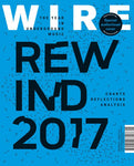 The Wire Issue 407 - January 2018 [Rewind 2017]