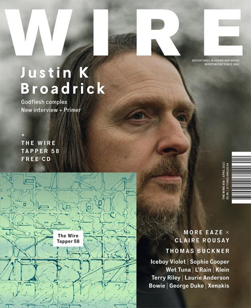 The Wire Issue 458 - April 2022 (Justin Broadrick)