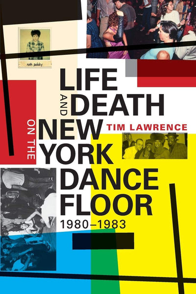 Life And Death On The New York Dance Floor 1980-1983