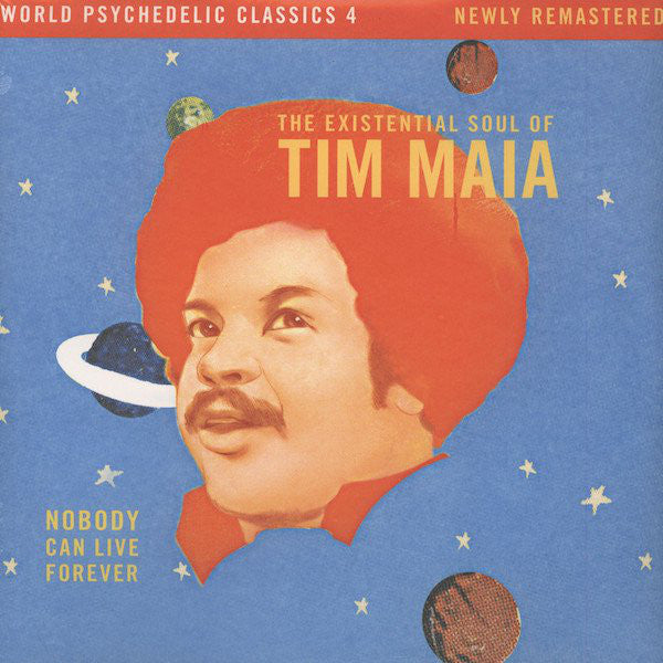 World Psychedelic Classics 4: Nobody Can Live Forever - The Existential Soul Of Tim Maia