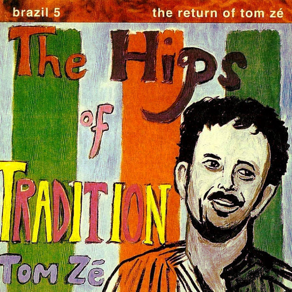 The Hips Of Tradition - Brazil 5: The Return Of Tom Zé