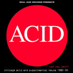 Acid: Can You Jack? Chicago Acid And Experimental House 1985-1995 [2CD]