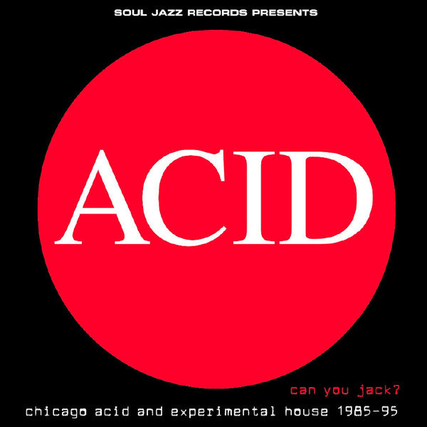 Acid: Can You Jack? Chicago Acid And Experimental House 1985-1995 [2CD]