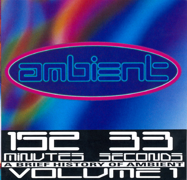 Ambient: A Brief History Of Ambient Volume One