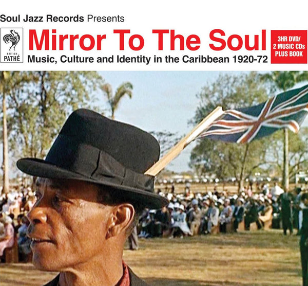 Mirror To The Soul - Music, Culture and Identity in the Caribbean 1920-72