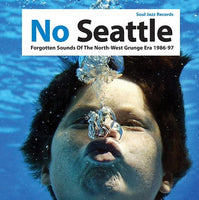 No Seattle Volume One - Forgotten Sounds Of The North-West Grunge Era 1986-97