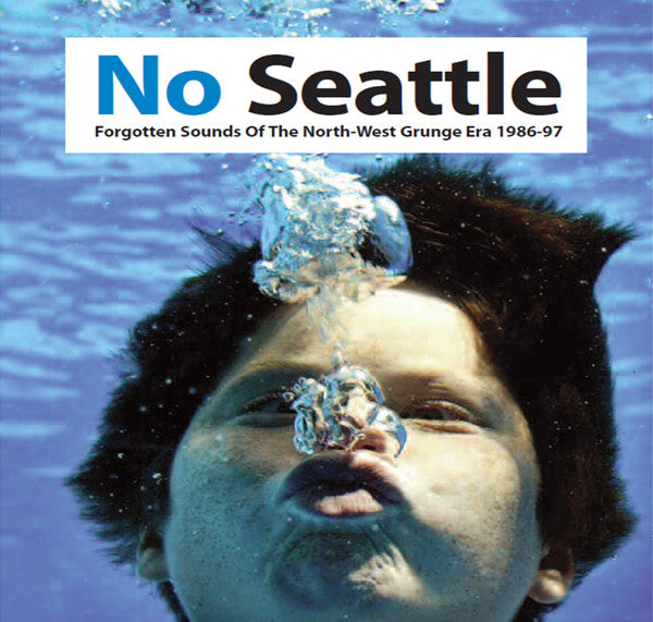 No Seattle - Forgotten Sounds Of The North-West Grunge Era 1986-97