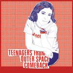 Teenagers From Outer Space Comeback