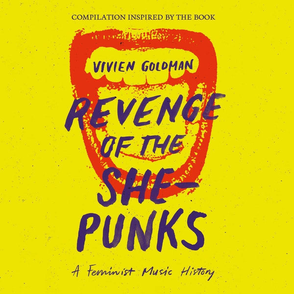 Revenge Of The She-Punks - A Feminist Music History
