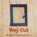 Way Out - New Music From Portugal Vol. 2