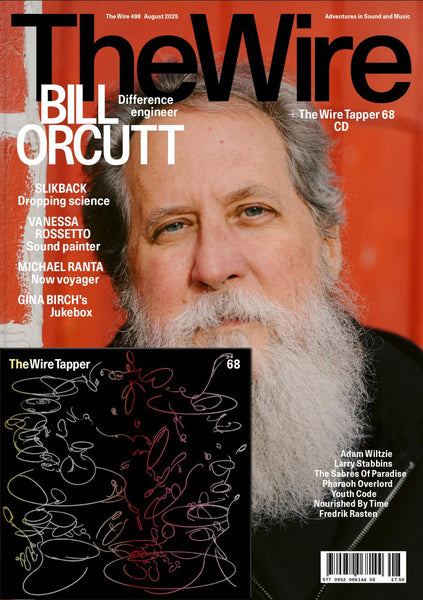 The Wire Issue 498 - Aug 2025 (Bill Orcutt + Tapper 68)