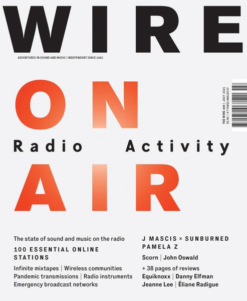 The Wire Issue 449 - July 2021 (On Air)